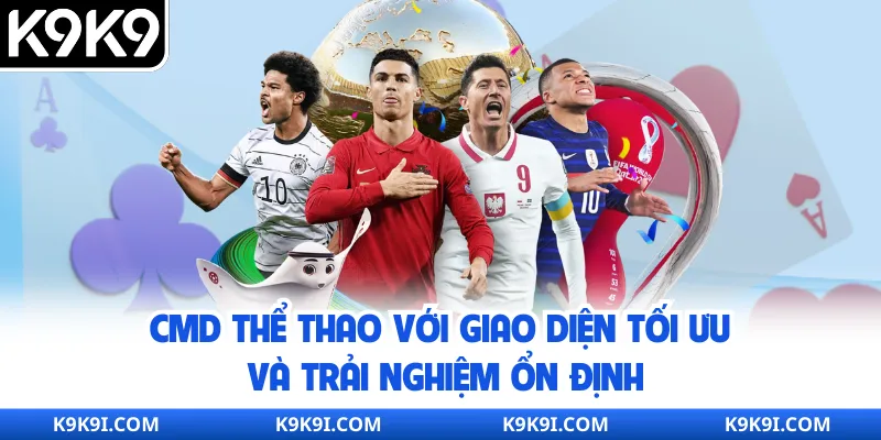 CMD thể thao với giao diện tối ưu và trải nghiệm ổn định