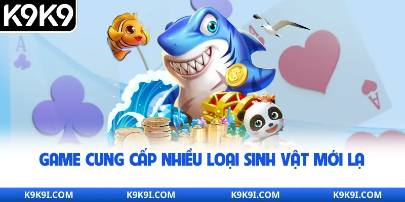 Game cung cấp nhiều loại sinh vật mới lạ