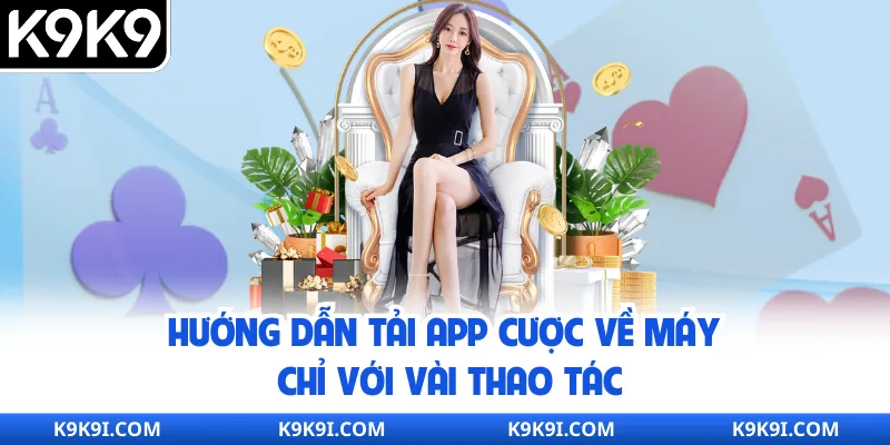 Hướng dẫn tải app cược về máy chỉ với vài thao tác