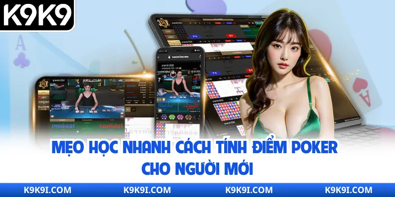 Mẹo học nhanh cách tính điểm Poker cho người mới