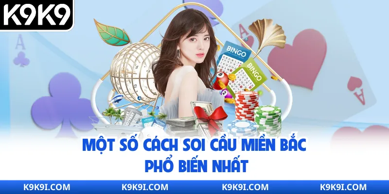 Một số cách soi cầu miền Bắc phổ biến nhất