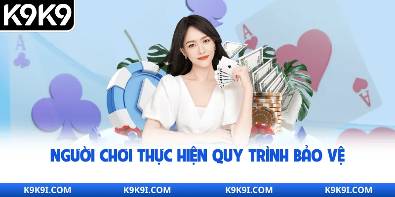 Người chơi thực hiện quy trình bảo vệ
