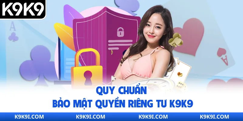 Quy chuẩn bảo mật quyền riêng tư K9K9
