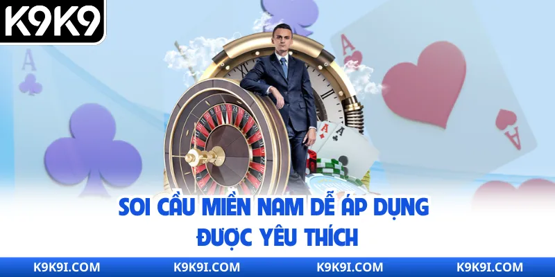 Soi cầu miền Nam dễ áp dụng được yêu thích